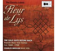 Charles Medlam - Fleur de Lys: The Solo Suite Before Bach (French Bass Viol Suites from 1660-1700)