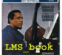 Charles Mingus - Charles Mingus Presents Charles Mingus