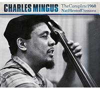 Charles Mingus - Complete 1960 Nat Hentoff Sessions