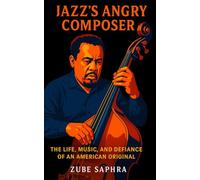 Charles Mingus: Jazz’s Angry Composer: The Life, Music, and Defiance of an American Original (Masters of Jazz)