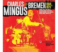 Charles Mingus - Mingus at Bremen 1964 & 1975