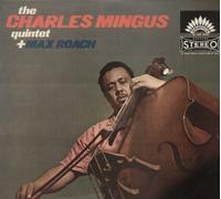 Charles Mingus Quintet Max Roach - The Charles Mingus Quintet Plus Max Roach