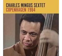 Charles Mingus Sextet - Copenhagen 1964