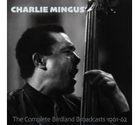 Charles Mingus - The Complete Birdland Broadcasts 1961-62