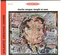 Charles Mingus - Tonight At Noon (50th Anniversary)