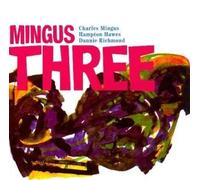 Charles Mingus with Hampton Hawes & Danny Richmond : Mingus three CD (2011)
