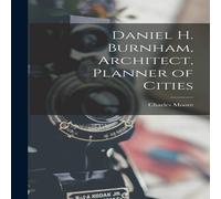 Charles Moore Daniel H. Burnham, Architect, Planner of Cities Hardcover Book Charles Moore Multicolor