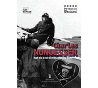 Charles Nungesser, un as à la conquête du ciel: Une vie en images