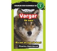 Charles och djungeln 20: Bok om vargar för barn (En bok om djur för barn)