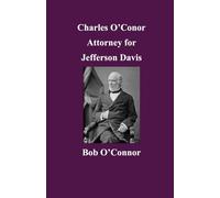 Charles O'Conor Attorney for Jefferson Davis