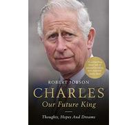 Charles: Our Future King