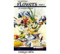 Charles Reid: Painting Flowers In Watercolour - Part 2 [VHS]