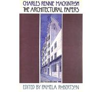 Charles Rennie Mackintosh: The Architectural Papers