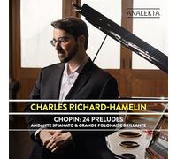 Charles Richard-Hamelin - Chopin: 24 Preludes, Op. 28 - Andante Spianato & Grande polonaise brillante, Op. 22
