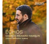 Charles Richard-Hamelin - Échos: Chopin, Granados & Albéniz