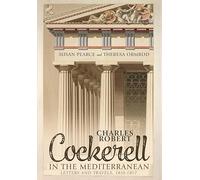 Charles Robert Cockerell in the Mediterranean: Letters and Travels, 1810-1817