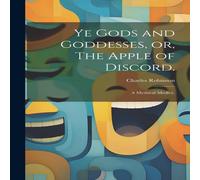 Charles Robinson Ye Gods & Goddesses, or, The Apple of Discord.: A Mythical Charles Robinson Multicolor