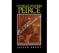 Charles Sanders Peirce (Enlarged Edition), Revised and Enlarged Edition: A Life