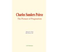 Charles Sanders Peirce: The Pioneer of Pragmatism