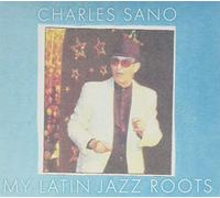 Charles Sano - My Latin Jazz Roots