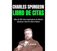 CHARLES SPURGEON LIBRO DE CITAS: Más de 300 citas inspiradoras de Charles Spurgeon sobre la vida cristiana