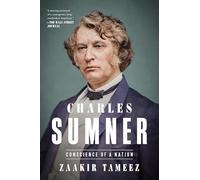 Charles Sumner: Conscience of a Nation