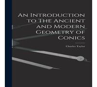 Charles Taylor An Introduction to The Ancient & Modern Geometry of Conics in White Charles Taylor White