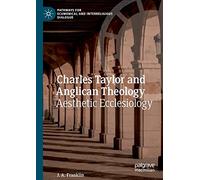 Charles Taylor and Anglican Theology: Aesthetic Ecclesiology (Pathways for Ecumenical and Interreligious Dialogue)