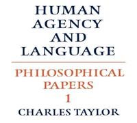 Charles Taylor Philosophical Papers: Volume 1, Human Agency & Language Charles Taylor Multicolor