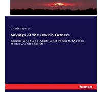 Charles Taylor Sayings of the Jewish Fathers:Comprising Pirqe Aboth & Pereq R Charles Taylor Multicolor