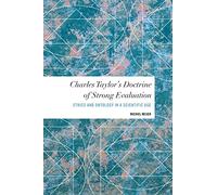 Charles Taylor's Doctrine of Strong Evaluation: Ethics and Ontology in a Scientific Age (Values and Identities: Crossing Philosophical Borders)