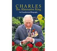 Charles, The Alternative King: An Unauthorised Biography (Societas)