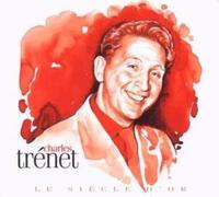 Charles Trenet - Le Siecle D'Or: Charles Trenet