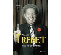 CHARLES TRENET UNE VIE ENCHANTEE