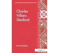 Charles Villiers Stanford (Music in Nineteenth-Century Britain)