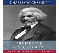 Charles W. Chesnutt Frederick Douglass (Esprios Classics) Paperback Book Charles W. Chesnutt Multicolor