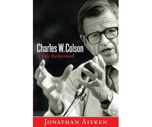 Charles W. Colson: A Life Redeemed: A Life Redeemed