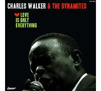 Charles Walker and The Dynamites - Love Is Only Everything [VINYL]