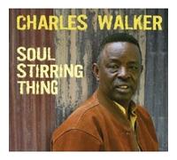 CHARLES WALKER "SOUL STIRRING THING" CD NEW