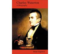 Charles Waterton: A Biography