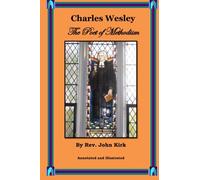 Charles Wesley, the Poet of Methodism:: Annotated and Illustrated.