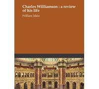 Charles Williamson : a review of his life