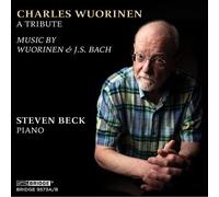 Charles Wuorinen : Charles Wuorinen: A Tribute: Music By Wuorinen & J.S. Bach