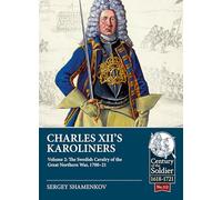 Charles XII's Karoliners, Volume 2: The Swedish Cavalry of the Great Northern War, 1700-21: 112 (Century of the Soldier)