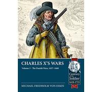 Charles X's Wars: Volume 3 - The Danish Wars, 1657-1660: 97 (Century of the Soldier)