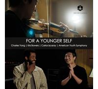 Charles Yang; American Youth Symphony; Carlos Izcaray - For a Younger Self