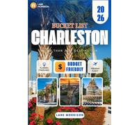 Charleston Bucket List 2026: Discover Iconic Sights, Hidden Gems, Local Eats, and Perfect Itineraries for an Unforgettable Charleston Adventure