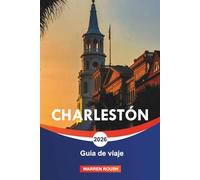 CHARLESTÓN Guía de viaje 2026: Explorando distritos históricos, arquitectura anterior a la guerra y calles empedradas