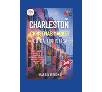 CHARLESTON SC CHRISTMAS MARKET GUIDA TURISTICA 2025: Scopri il fascino natalizio di Charleston attraverso i mercatini natalizi e le luci scintillanti.