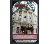 Charleston, South Carolina Architectural and Historical Icons: Profile Stories, Design and Innovations (American and European Architecture)